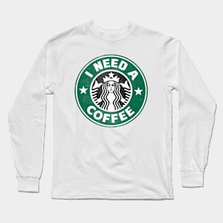 I need a coffee! Long Sleeve T-Shirt